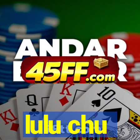 lulu chu